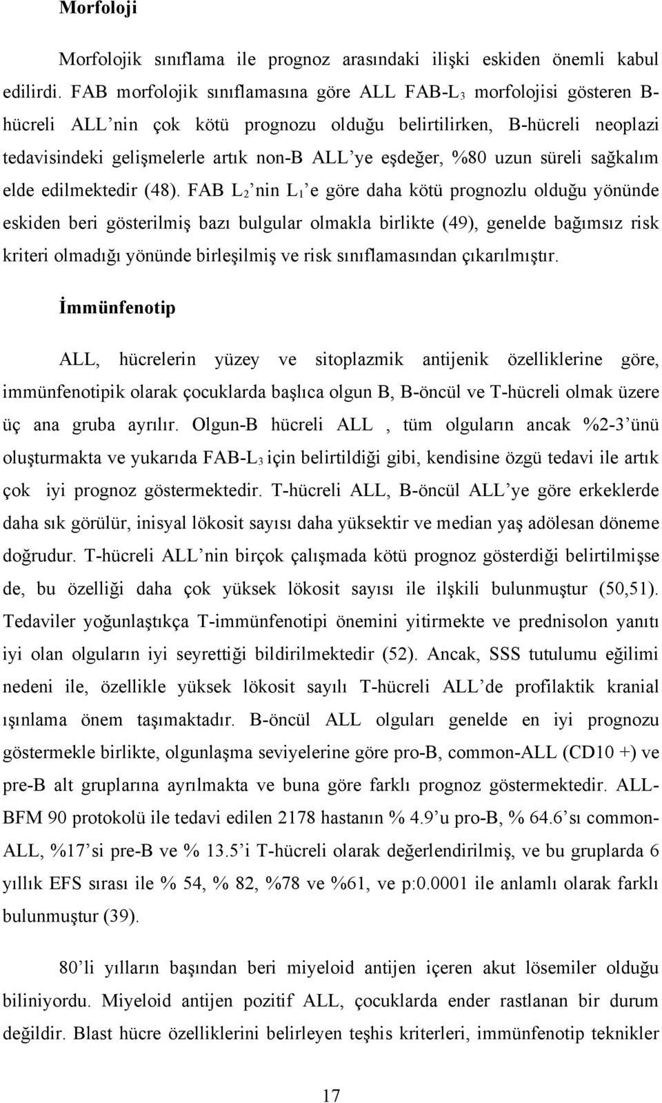 %80 uzun süreli sağkalım elde edilmektedir (48).