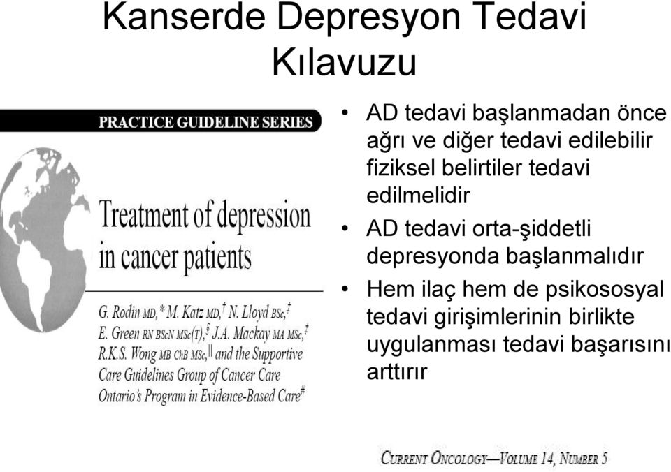 tedavi orta şiddetli depresyonda başlanmalıdır Hem ilaç hem de