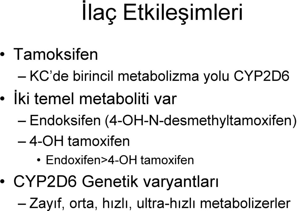 desmethyltamoxifen) 4 OH tamoxifen Endoxifen>4 OH tamoxifen