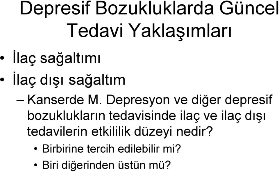 Depresyon ve diğer depresif bozuklukların tedavisinde ilaç ve