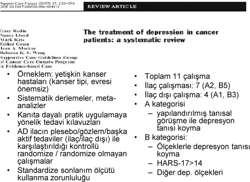 olmayan çalışmalar Standardize sonlanım ölçütü kullanma zorunluluğu Toplam 11 çalışma İlaç çalışması: 7 (A2, B5) İlaç dışı çalışma: 4 (A1, B3)