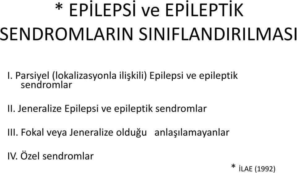sendromlar II. Jeneralize Epilepsi ve epileptik sendromlar III.