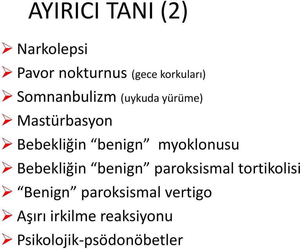 myoklonusu Bebekliğin benign paroksismal tortikolisi Benign