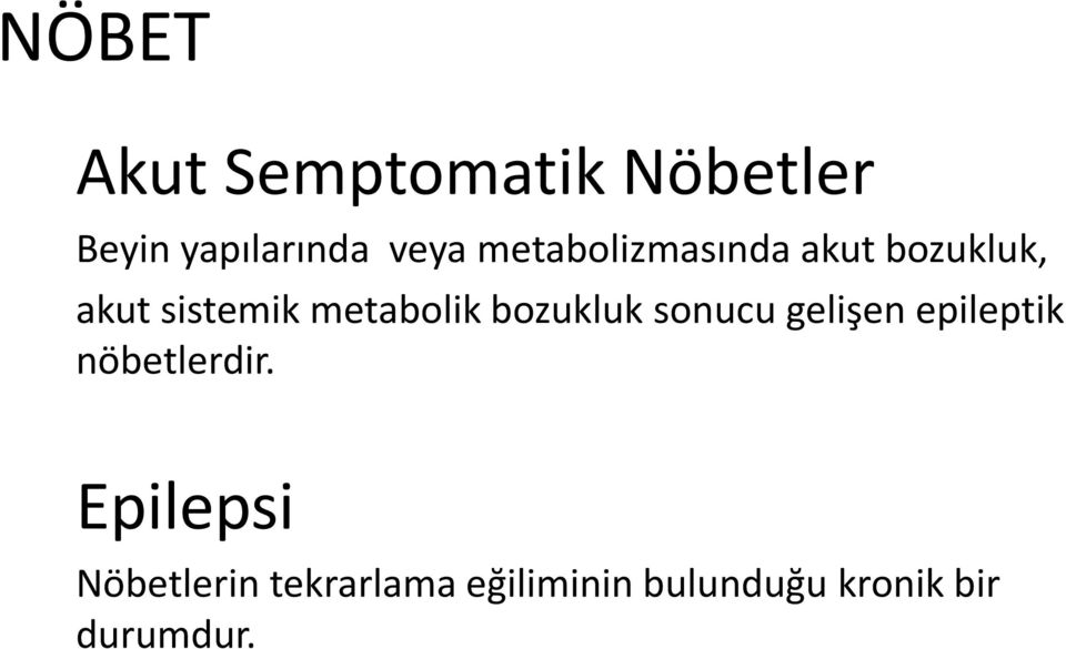 bozukluk sonucu gelişen epileptik nöbetlerdir.