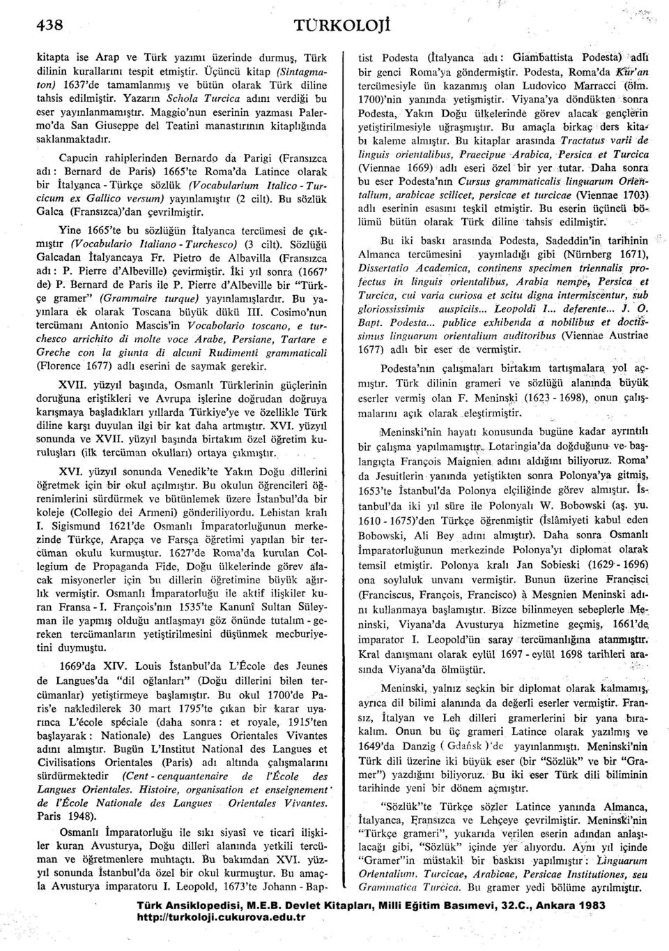 Capucin rahiplerinden Bernardo da Parigi (Franslzca ad1 : Bernard de Paris) 1665'te Roma'da Latince olarak bir italxanca - Tiirkce sozluk (Vocabularium Ztalico - Turcicum ex Gallico versum)