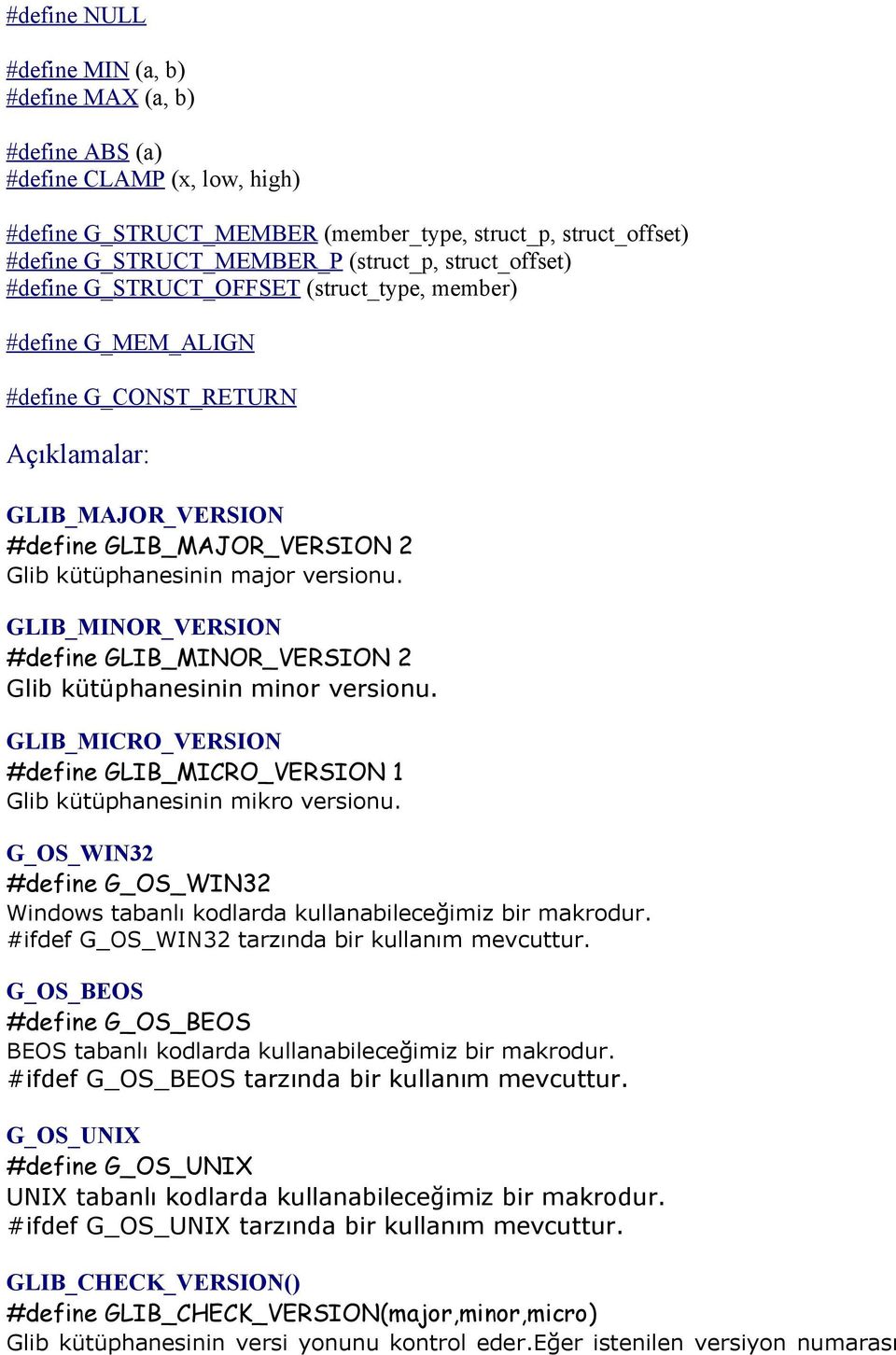 GLIB_MINOR_VERSION #define GLIB_MINOR_VERSION 2 Glib kütüphanesinin minor versionu. GLIB_MICRO_VERSION #define GLIB_MICRO_VERSION 1 Glib kütüphanesinin mikro versionu.