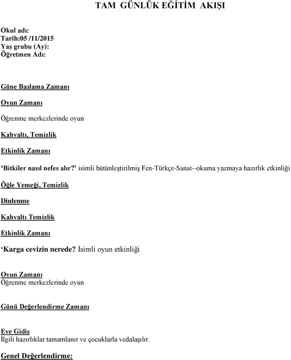 isimli bütünleştirilmiş Fen-Türkçe-Sanat--okuma yazmaya hazırlık etkinliği Öğle Yemeği, Temizlik Dinlenme Kahvaltı Temizlik