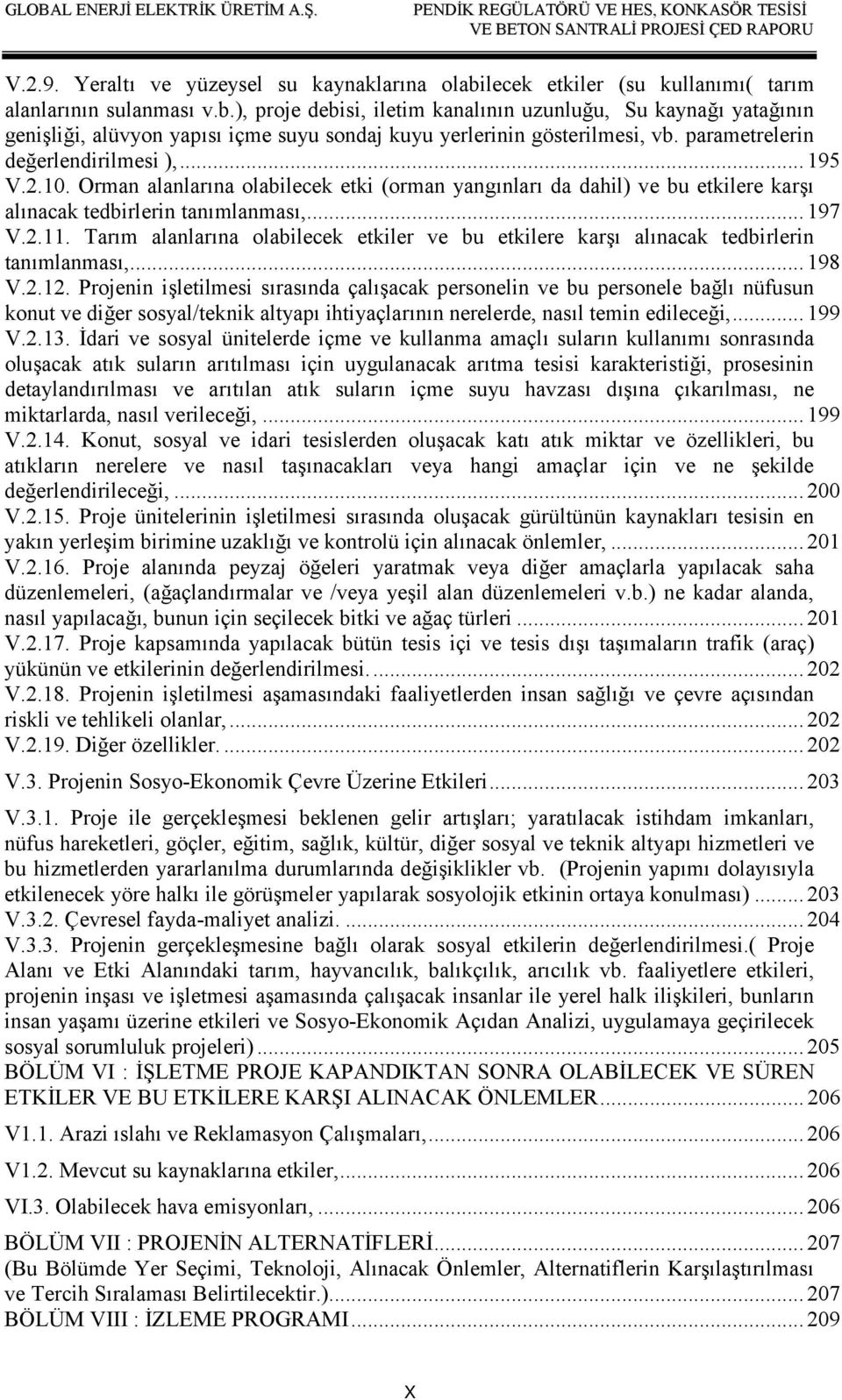 Tarım alanlarına olabilecek etkiler ve bu etkilere karşı alınacak tedbirlerin tanımlanması,...198 V.2.12.