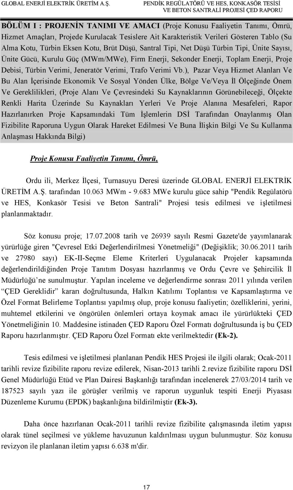 ), Pazar Veya Hizmet Alanları Ve Bu Alan İçerisinde Ekonomik Ve Sosyal Yönden Ülke, Bölge Ve/Veya İl Ölçeğinde Önem Ve Gereklilikleri, (Proje Alanı Ve Çevresindeki Su Kaynaklarının Görünebileceği,