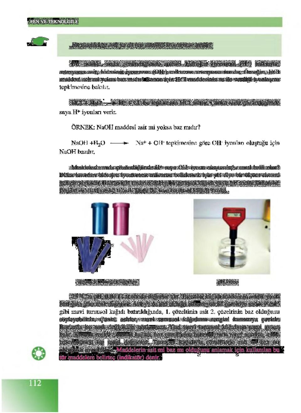 Çünkü suda çözündüğünde suya H+ iyonları verir. ÖRNEK: NaOH maddesi asit mi yoksa baz mıdır? NaOH +H20 ------ - NaOH bazdır.