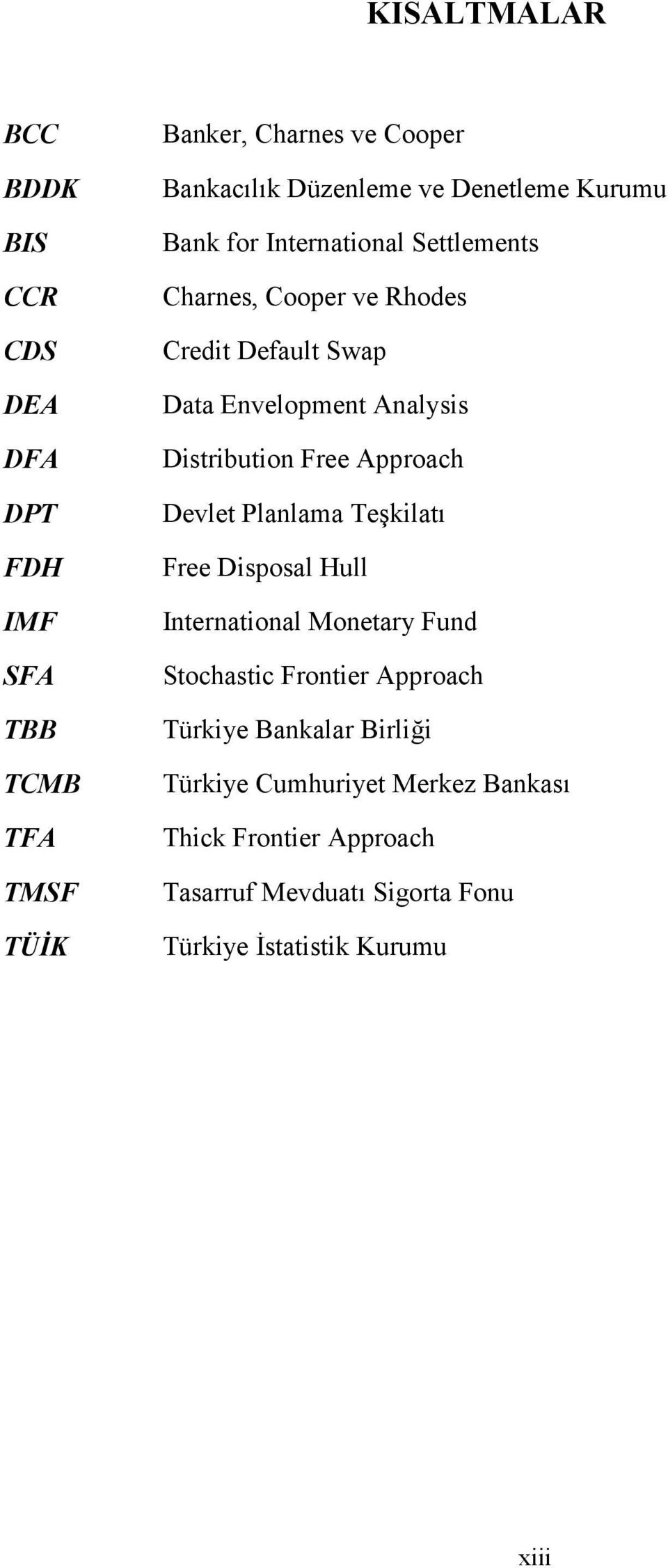 Distribution Free Approach Devlet Planlama Teşkilatı Free Disposal Hull International Monetary Fund Stochastic Frontier Approach