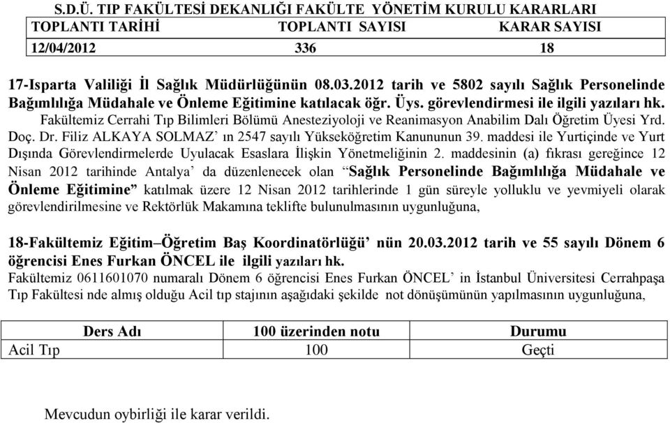 maddesi ile Yurtiçinde ve Yurt Dışında Görevlendirmelerde Uyulacak Esaslara İlişkin Yönetmeliğinin 2.