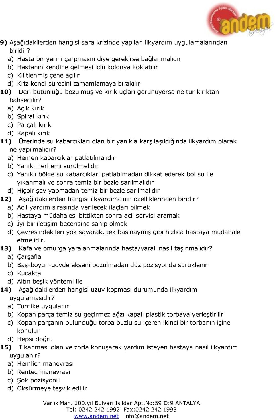 bütünlüğü bozulmuş ve kırık uçları görünüyorsa ne tür kırıktan bahsedilir?