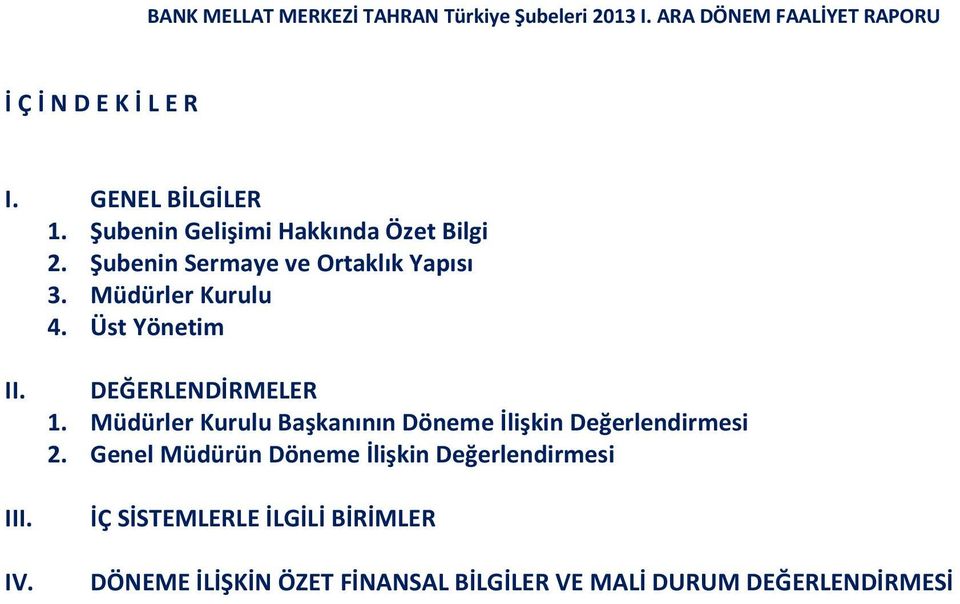 DEĞERLENDİRMELER 1. Müdürler Kurulu Başkanının Döneme İlişkin Değerlendirmesi 2.