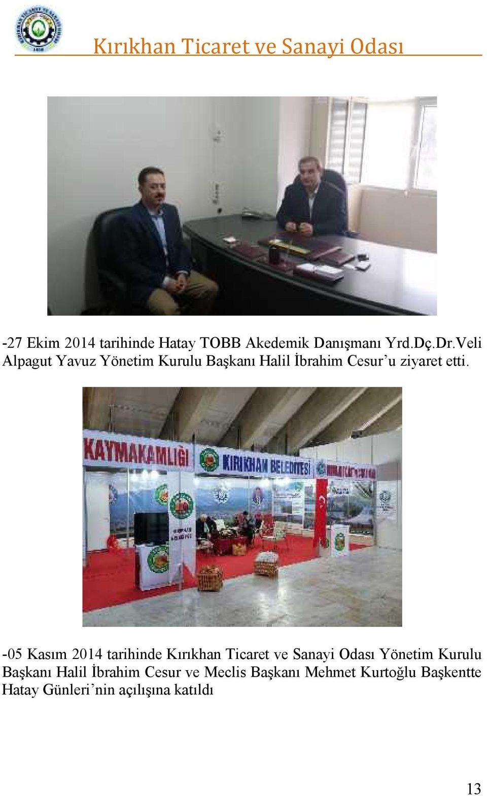 -05 Kasım 2014 tarihinde Kırıkhan Ticaret ve Sanayi Odası Yönetim Kurulu Başkanı