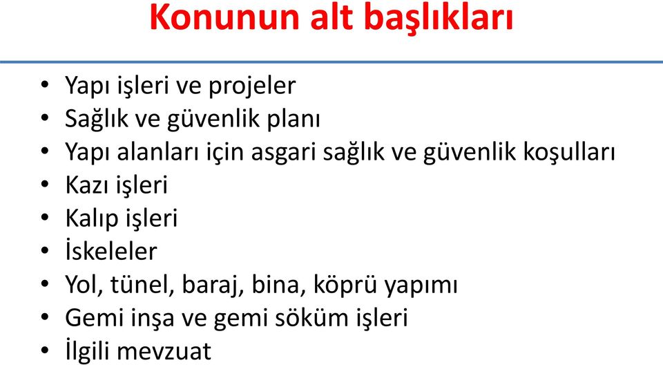 koşulları Kazı işleri Kalıp işleri İskeleler Yol, tünel,