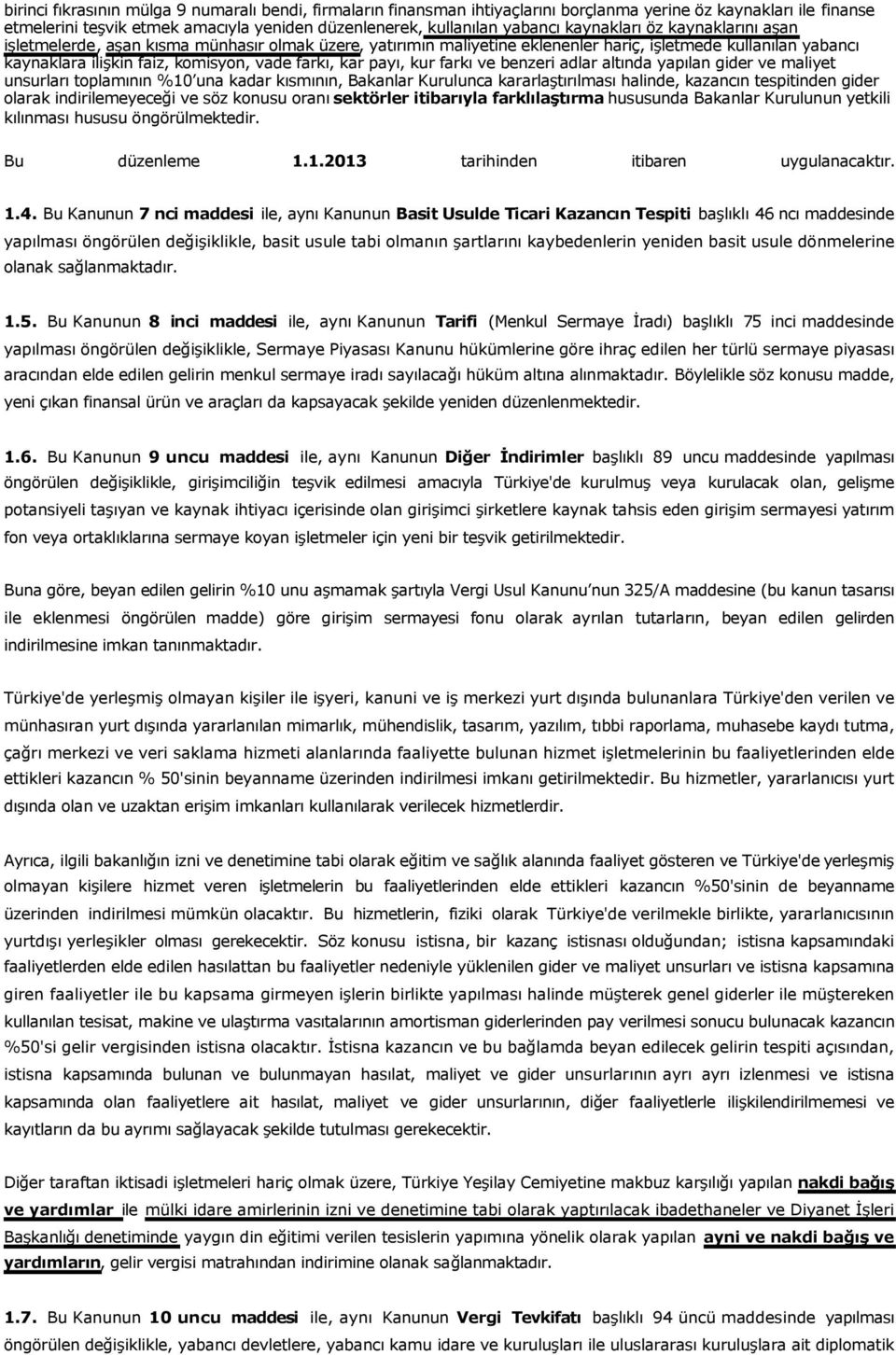 payı, kur farkı ve benzeri adlar altında yapılan gider ve maliyet unsurları toplamının %10 una kadar kısmının, Bakanlar Kurulunca kararlaştırılması halinde, kazancın tespitinden gider olarak