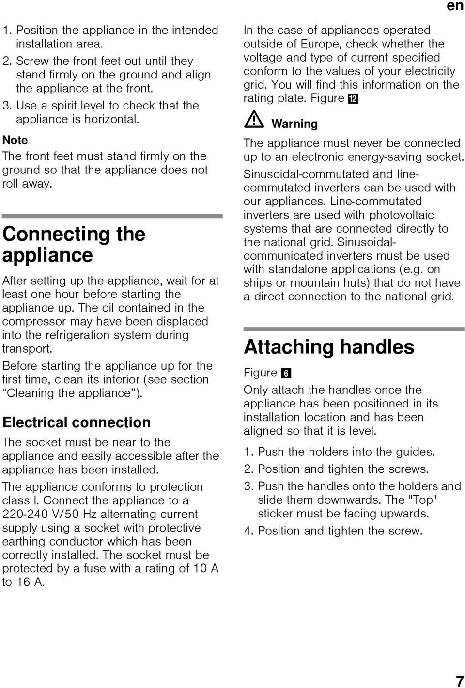 Connecting the appliance After setting up the appliance, wait for at least one hour before starting the appliance up.