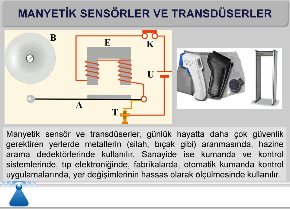 dedektörlerinde kullanılır.