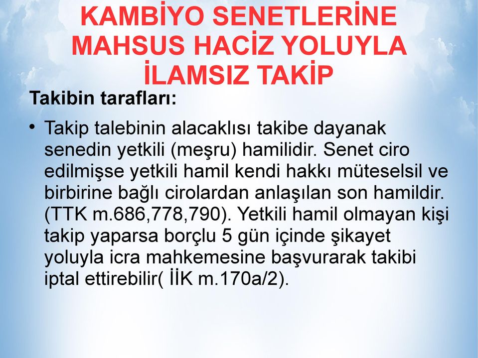 Senet ciro edilmişse yetkili hamil kendi hakkı müteselsil ve birbirine bağlı cirolardan