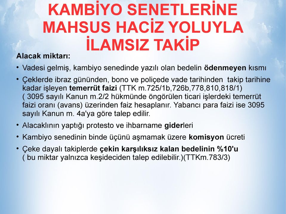 2/2 hükmünde öngörülen ticari işlerdeki temerrüt faizi oranı (avans) üzerinden faiz hesaplanır. Yabancı para faizi ise 3095 sayılı Kanun m.