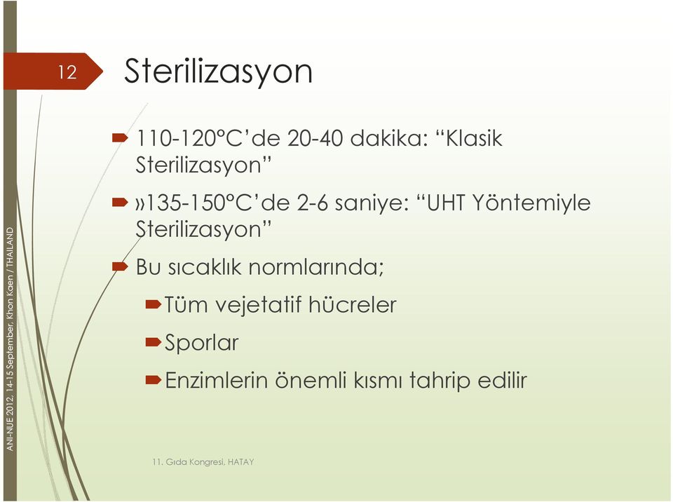 de 2-6 saniye: UHT Yöntemiyle Sterilizasyon Bu sıcaklık