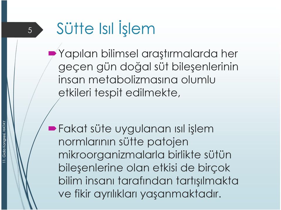 G Gıda Kongresi, HATAY Fakat süte uygulanan ısıl işlem normlarının sütte patojen