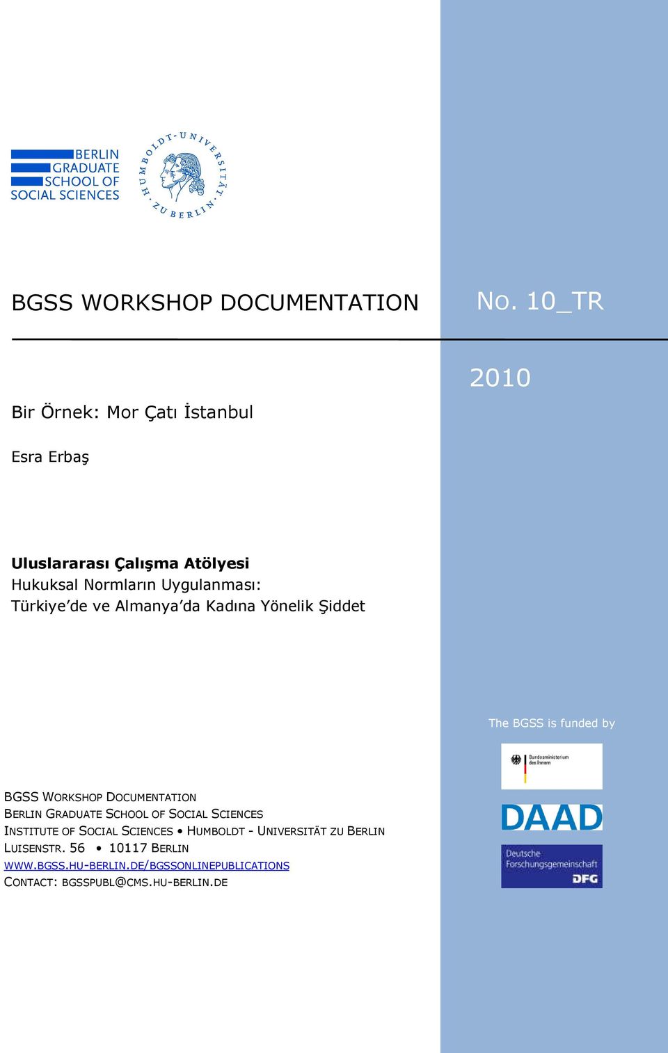 Şiddet The BGSS is funded by BGSS WORKSHOP DOCUMENTATION BERLIN GRADUATE SCHOOL OF SOCIAL SCIENCES INSTITUTE OF SOCIAL