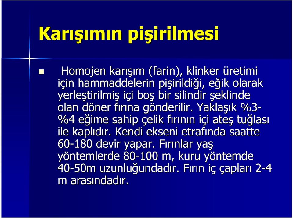 g Yaklaşı şık k %3 %4 eğime e sahip çelik fırının f n içi i i ateş tuğlas lası ile kaplıdır.