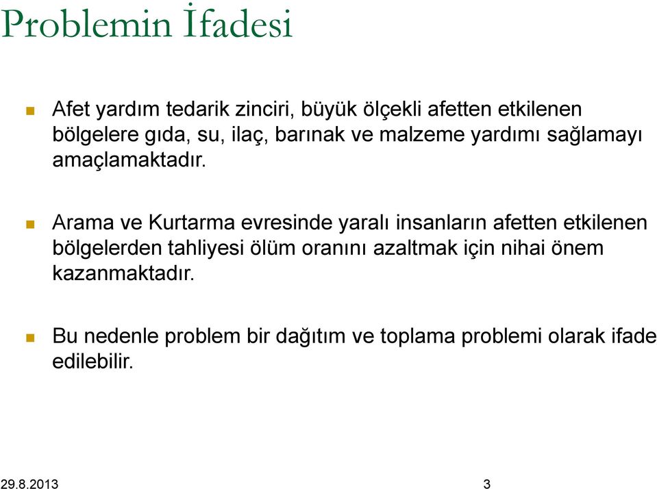 Arama ve Kurtarma evresinde yaralı insanların afetten etkilenen bölgelerden tahliyesi ölüm