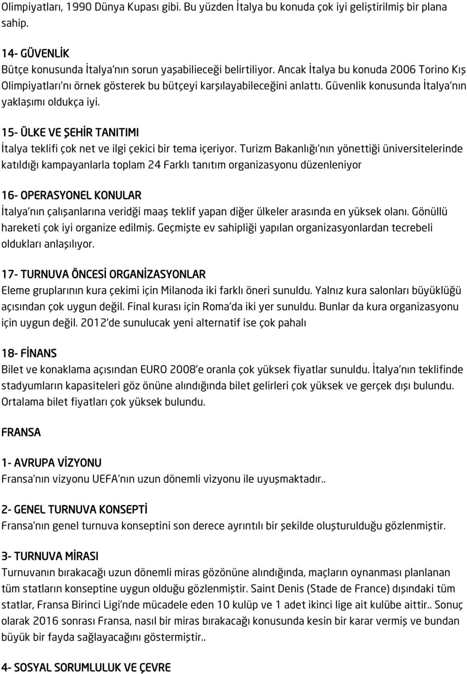 15- ÜLKE VE ŞEHİR TANITIMI İtalya teklifi çok net ve ilgi çekici bir tema içeriyor.