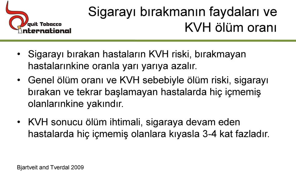 Genel ölüm oranı ve KVH sebebiyle ölüm riski, sigarayı bırakan ve tekrar başlamayan hastalarda hiç