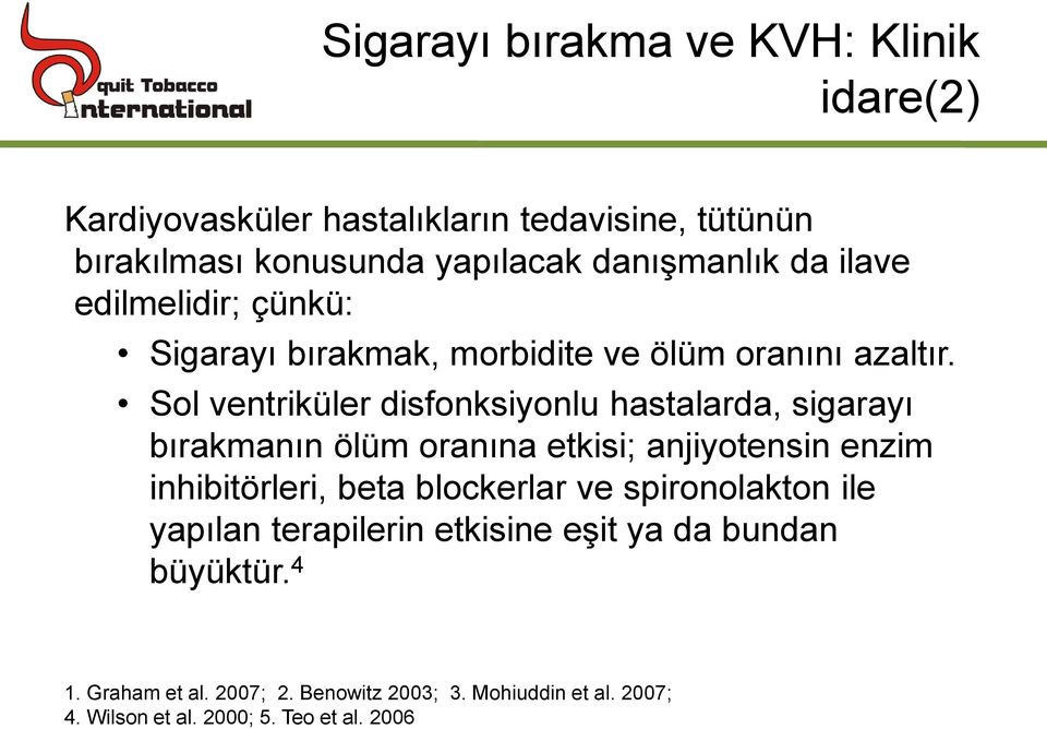 Sol ventriküler disfonksiyonlu hastalarda, sigarayı bırakmanın ölüm oranına etkisi; anjiyotensin enzim inhibitörleri, beta blockerlar