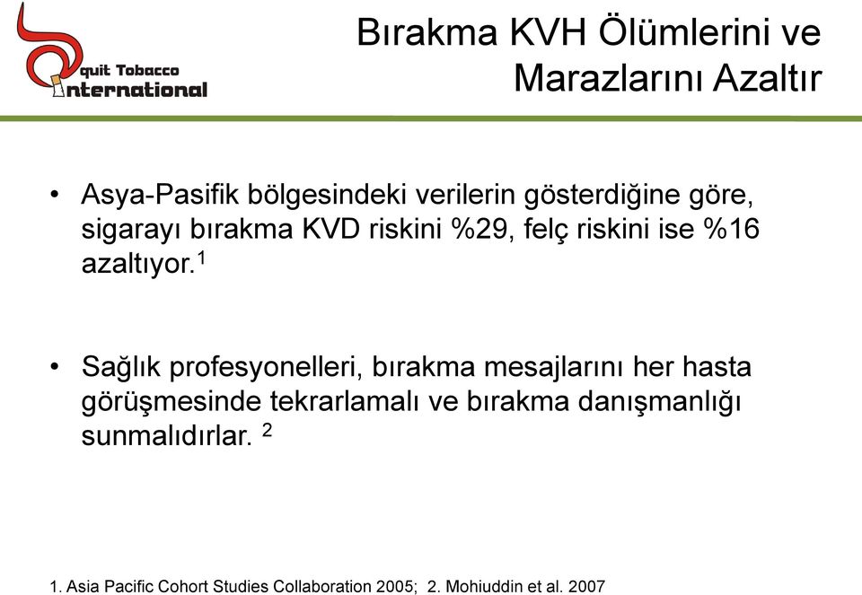 1 Sağlık profesyonelleri, bırakma mesajlarını her hasta görüşmesinde tekrarlamalı ve