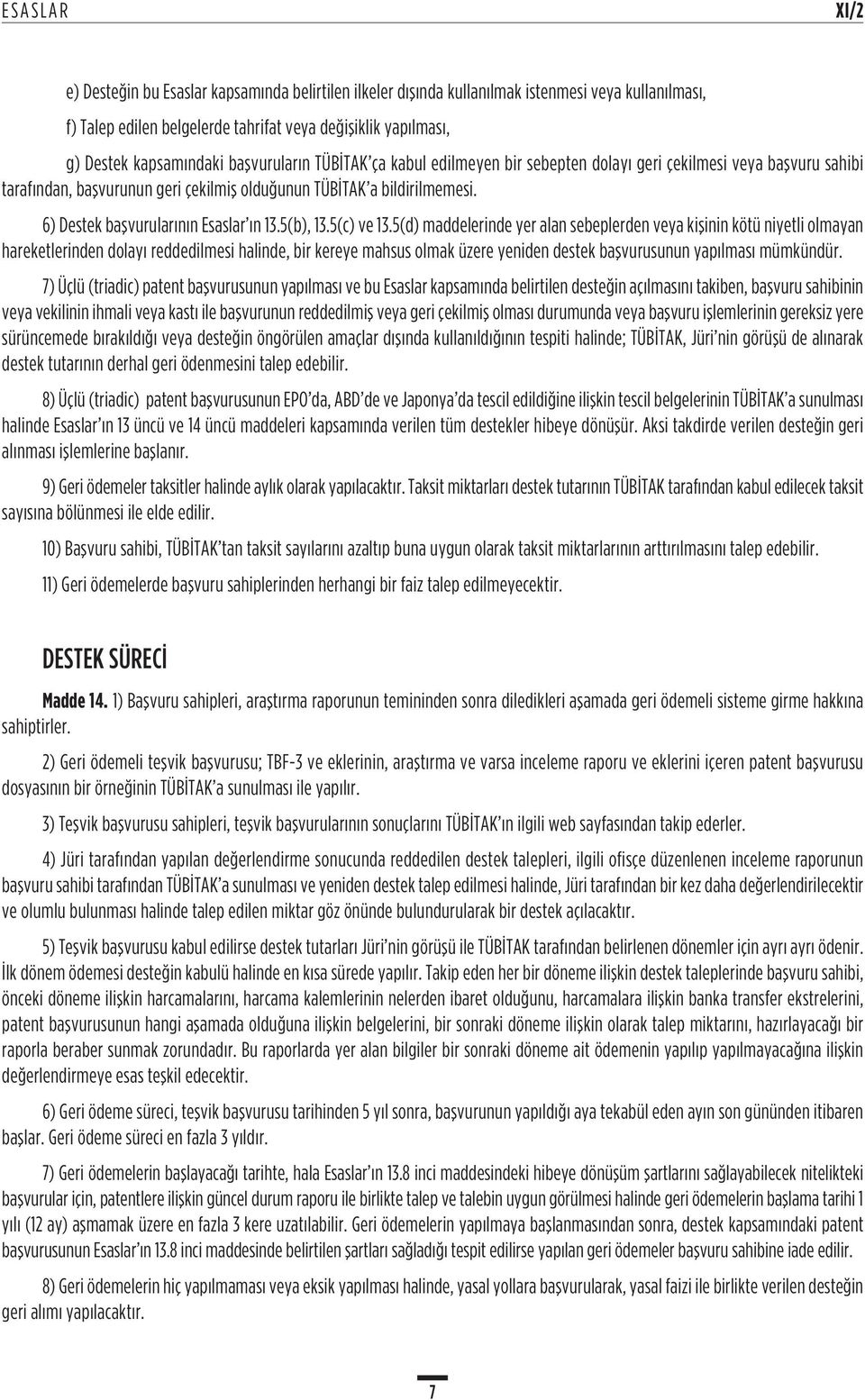 6) Destek başvurularının Esaslar ın 13.5(b), 13.5(c) ve 13.