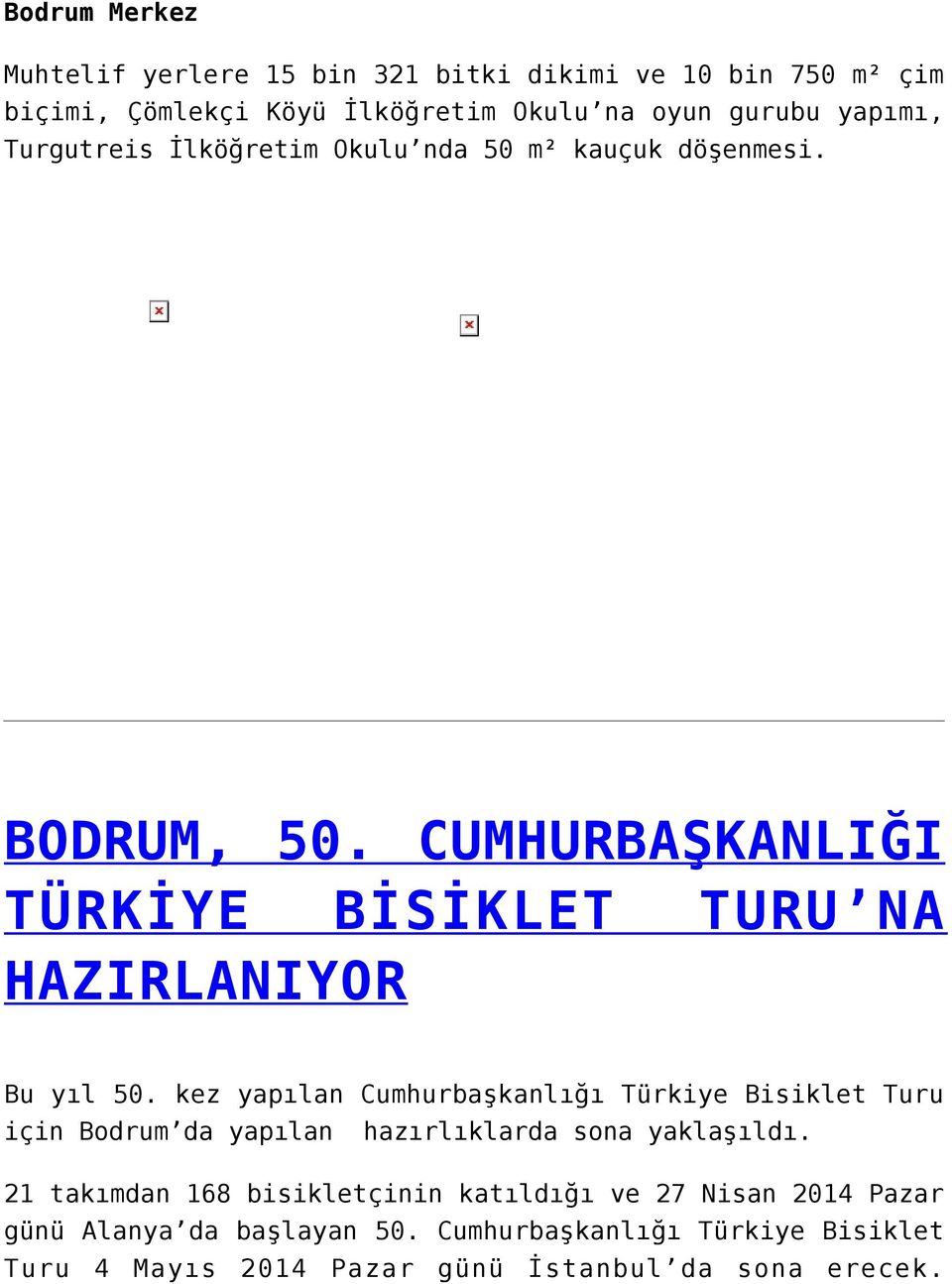 kez yapılan Cumhurbaşkanlığı Türkiye Bisiklet Turu için Bodrum da yapılan hazırlıklarda sona yaklaşıldı.