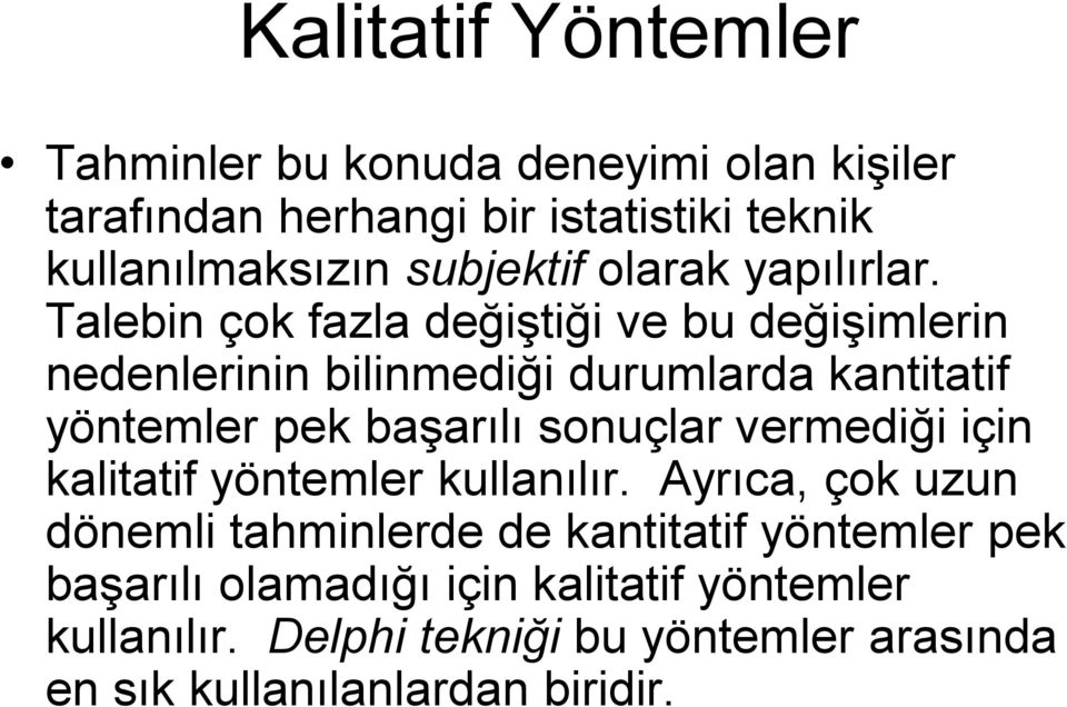 Taleb çok fazla değştğ ve bu değşmler edeler blmedğ durumlarda kattatf yötemler pek başarılı souçlar