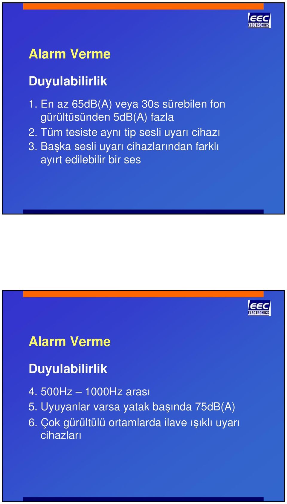 Tüm tesiste aynı tip sesli uyarı cihazı 3.