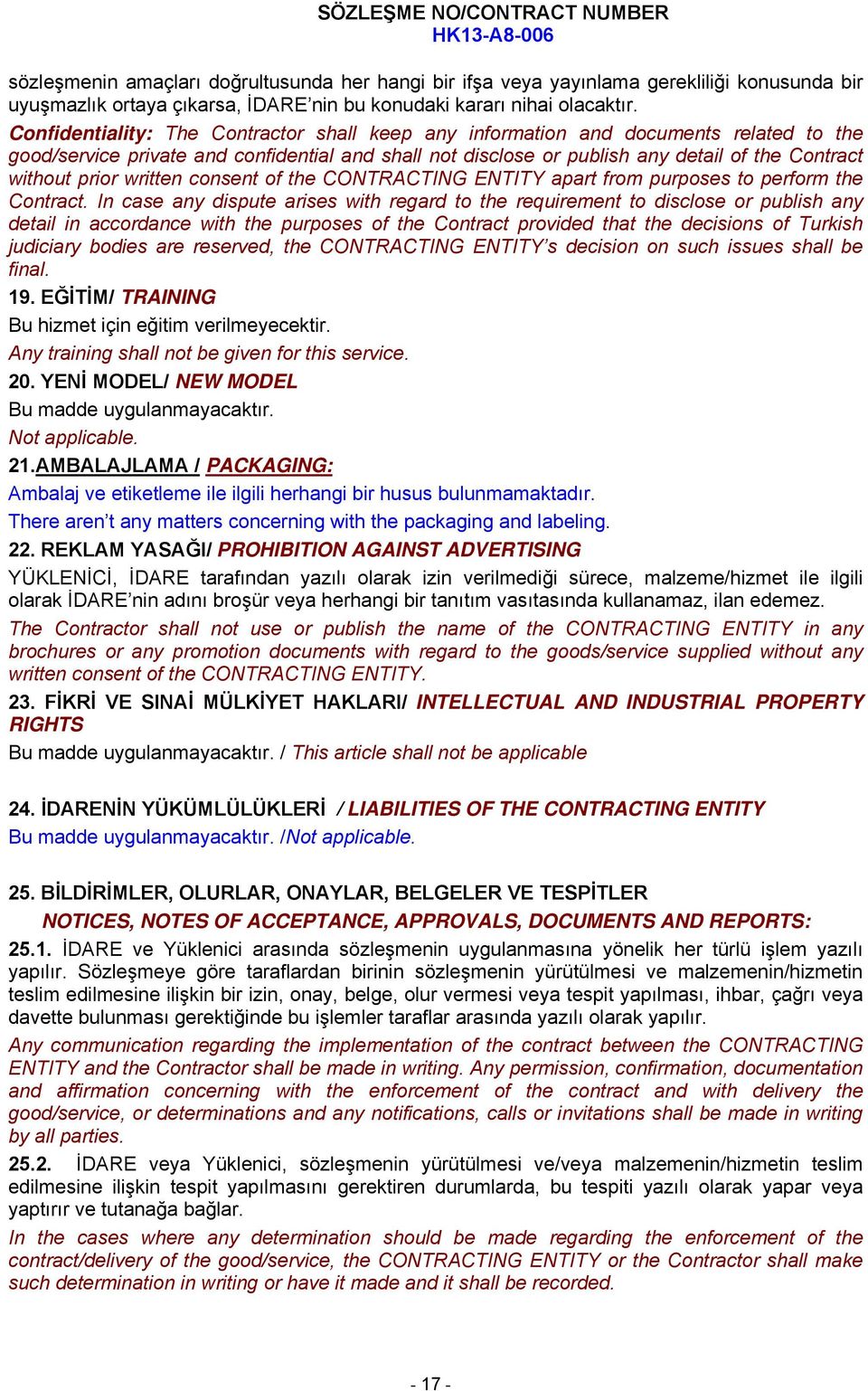 prior written consent of the CONTRACTING ENTITY apart from purposes to perform the Contract.
