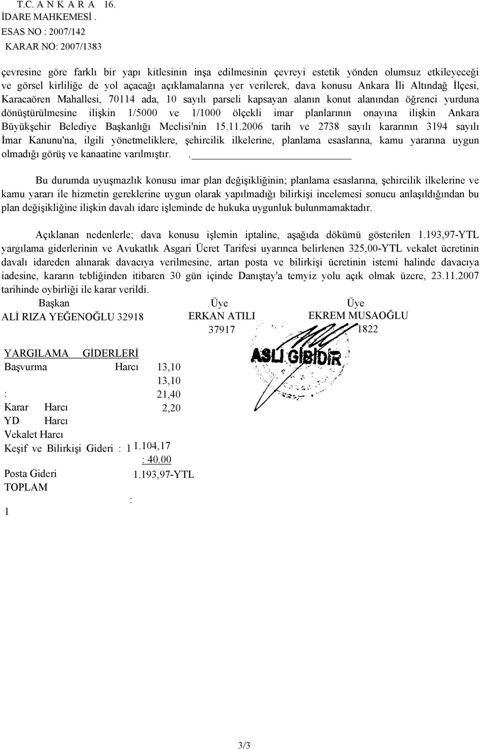 verilerek, dava konusu Ankara İli Altındağ İlçesi, Karacaören Mahallesi, 70114 ada, 10 sayılı parseli kapsayan alanın konut alanından öğrenci yurduna dönüştürülmesine ilişkin 1/5000 ve 1/1000 ölçekli