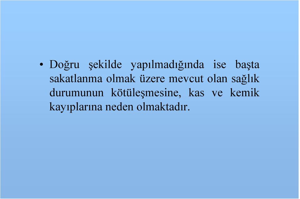 olan sağlık durumunun kötüleşmesine,