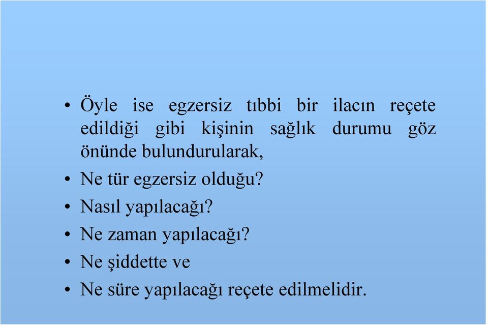 egzersiz olduğu? Nasıl yapılacağı? Ne zaman yapılacağı?