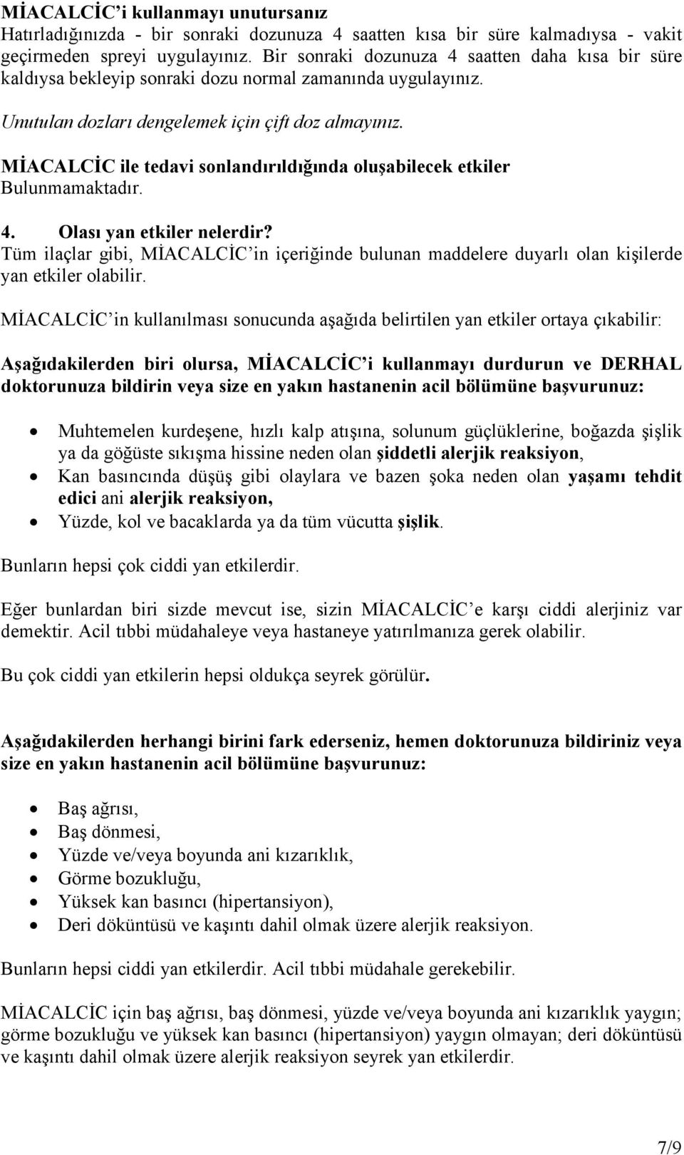 MĐACALCĐC ile tedavi sonlandırıldığında oluşabilecek etkiler Bulunmamaktadır. 4. Olası yan etkiler nelerdir?