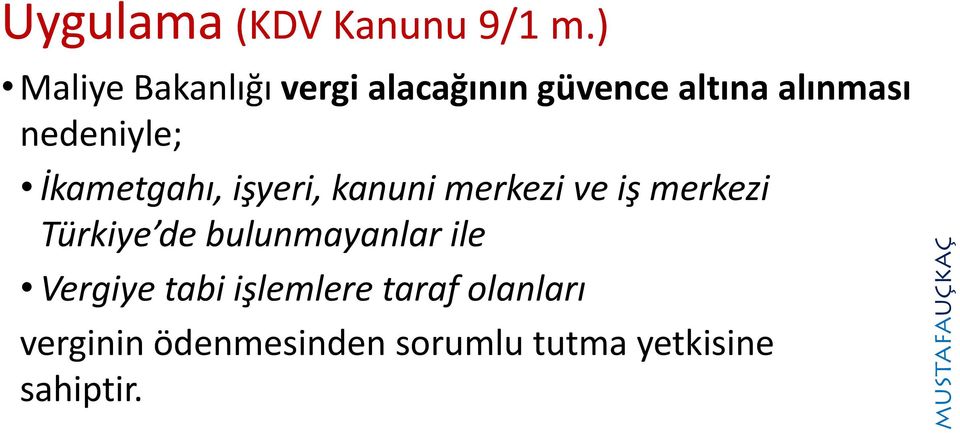 nedeniyle; İkametgahı, işyeri, kanuni merkezi ve iş merkezi Türkiye