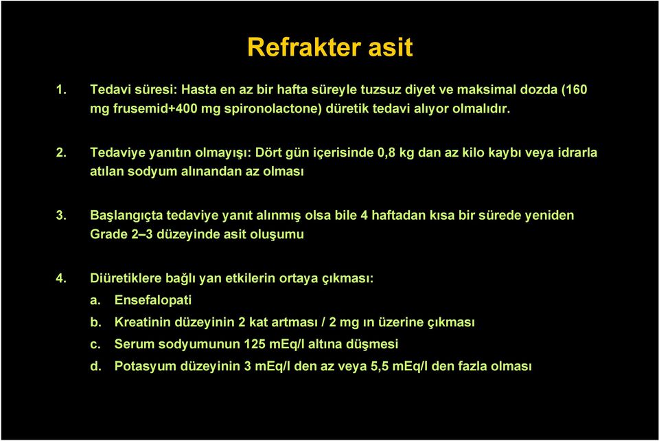 Tedaviye yanıtın olmayışı: Dört gün içerisinde 0,8 kg dan az kilo kaybı veya idrarla atılan sodyum alınandan az olması 3.