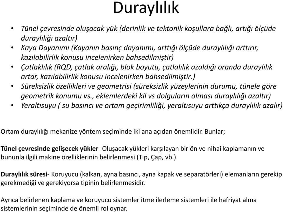 ) Süreksizlik özellikleri ve geometrisi (süreksizlik yüzeylerinin durumu, tünele göre geometrik konumu vs.