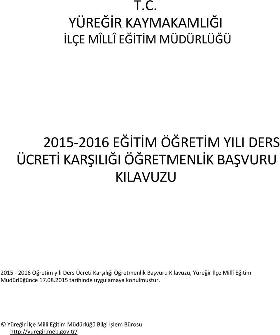 Öğretmenlik Başvuru Kılavuzu, Yüreğir İlçe Millî Eğitim Müdürlüğünce 17.08.