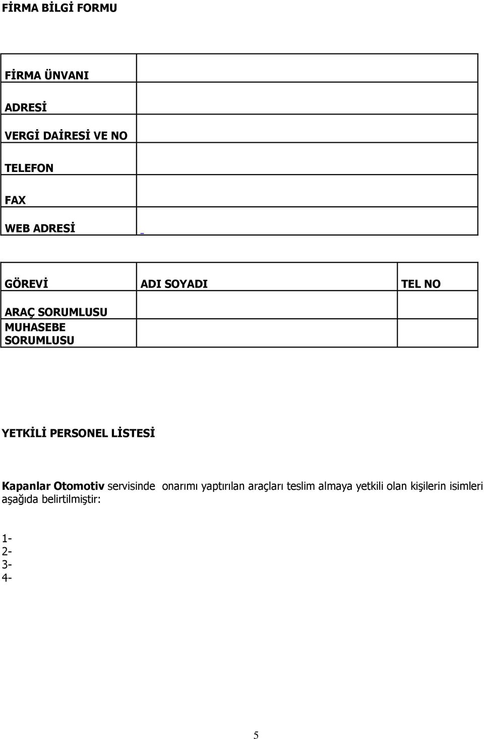 PERSONEL LİSTESİ Kapanlar Otomotiv servisinde onarımı yaptırılan araçları