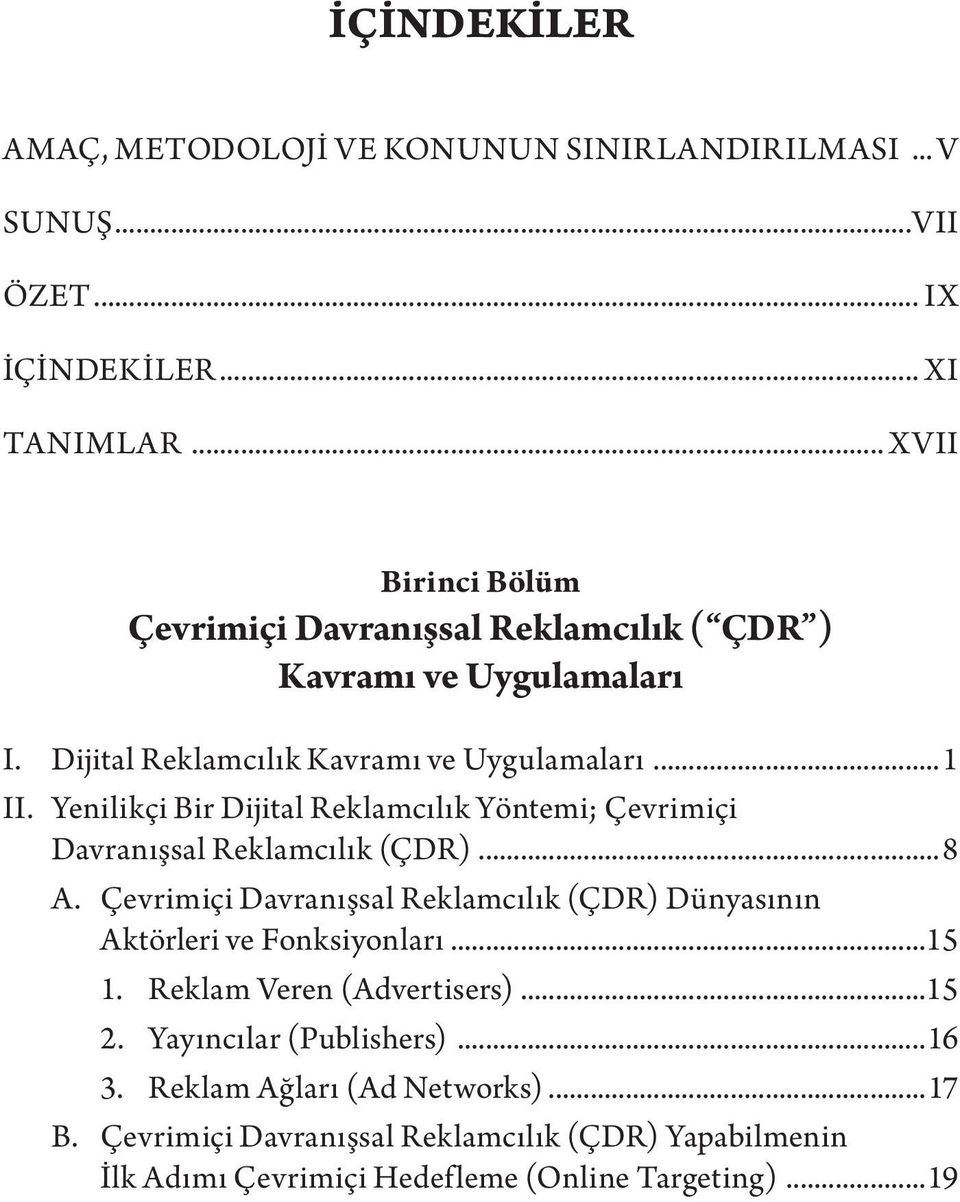 Yenilikçi Bir Dijital Reklamcılık Yöntemi; Çevrimiçi Davranışsal Reklamcılık (ÇDR)...8 A.