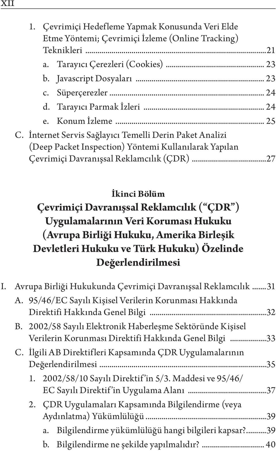 İnternet Servis Sağlayıcı Temelli Derin Paket Analizi (Deep Packet Inspection) Yöntemi Kullanılarak Yapılan Çevrimiçi Davranışsal Reklamcılık (ÇDR).